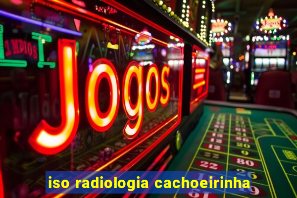 iso radiologia cachoeirinha